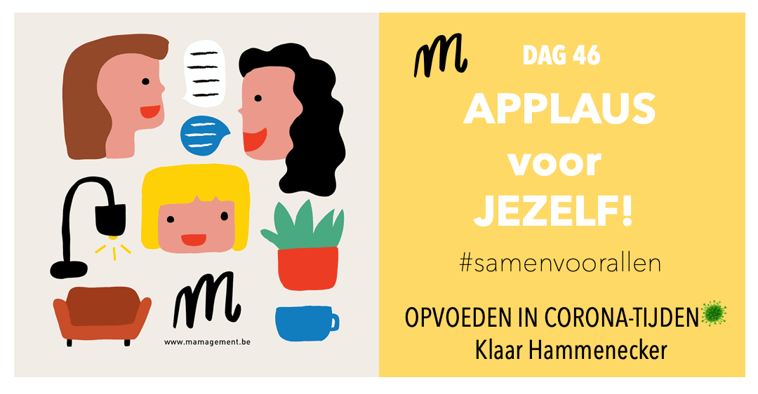 OPVOEDEN IN CORONA-TIJDEN🦠. DAG 46 : Wanneer geef jij jezelf een applaus?