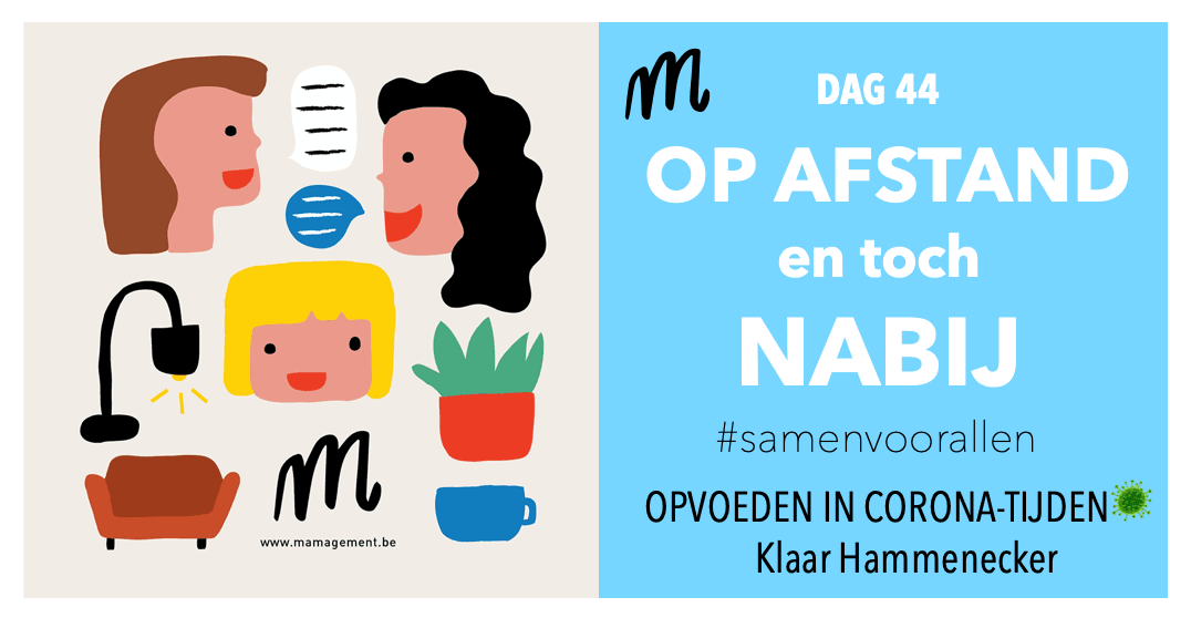 OPVOEDEN IN CORONA-TIJDEN 🦠. DAG 44: Hoe kan je nabij zijn vanop afstand? cover